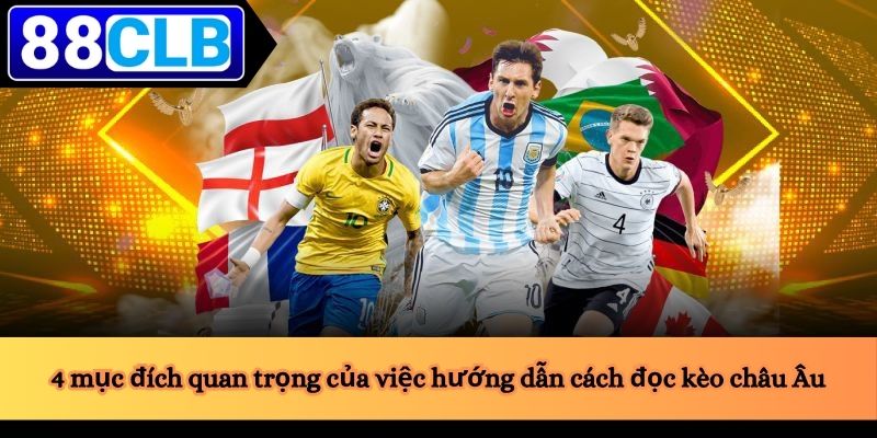 4 mục đích quan trọng của việc hướng dẫn cách đọc kèo châu Âu