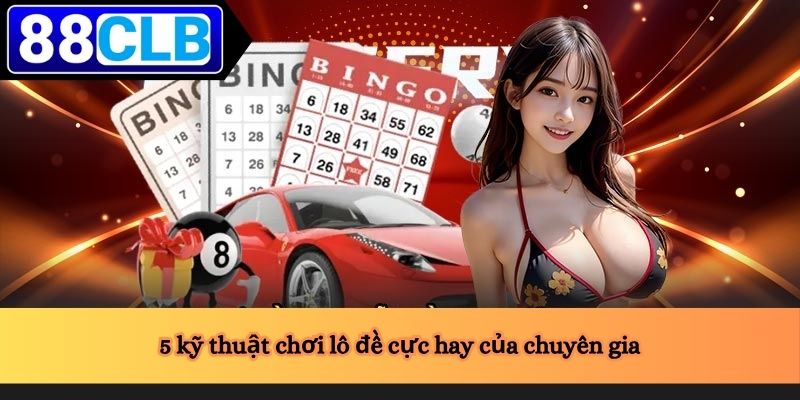 Cách Chơi Lô Đề 3 5 kỹ thuật chơi lô đề cực hay của chuyên gia