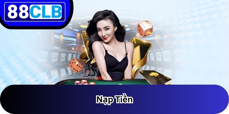Nạp Tiền 1 Nạp tiền 88CLB