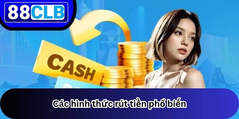 Rút Tiền 2 Các hình thức rút tiền phổ biến