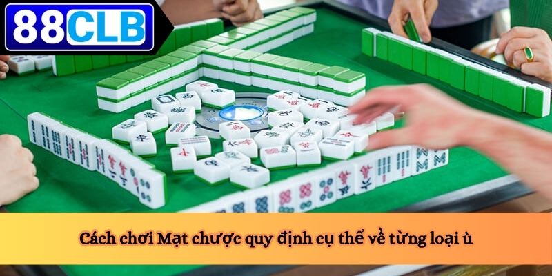 Cách Chơi Mạt Chược 4 Cách chơi Mạt chược quy định cụ thể về từng loại ù