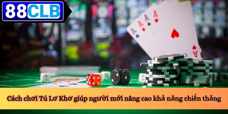 Cách Chơi Tú Lơ Khơ 4 Cách chơi Tú Lơ Khơ giúp người mới nâng cao khả năng chiến thắng