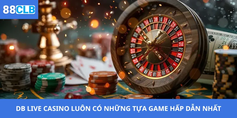 DB Live Casino 2 DB Live Casino luôn có những tựa game hấp dẫn nhất