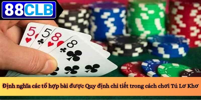 Cách Chơi Tú Lơ Khơ 3 Định nghĩa các tổ hợp bài được Quy định chi tiết trong cách chơi Tú Lơ Khơ