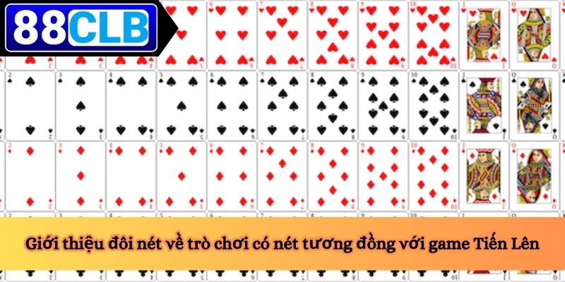 Cách Chơi Tú Lơ Khơ 2 Giới thiệu đôi nét về trò chơi có nét tương đồng với game Tiến Lên