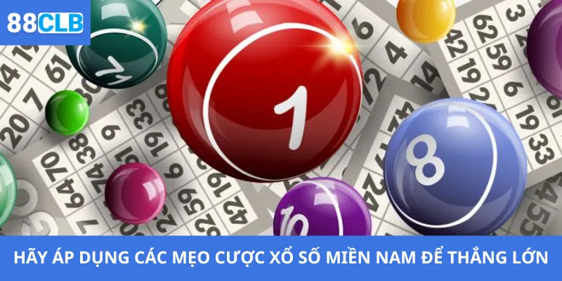 Xổ Số Miền Nam 3 Hãy áp dụng các mẹo cược để thắng lớn