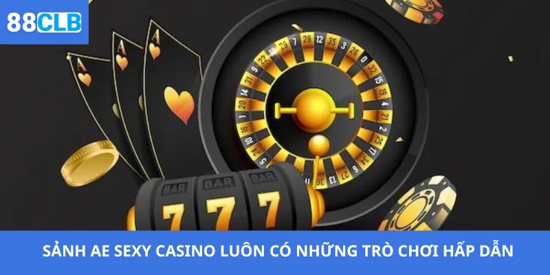 AE Sexy Casino 2 Sảnh AE Sexy Casino luôn có những trò chơi hấp dẫn