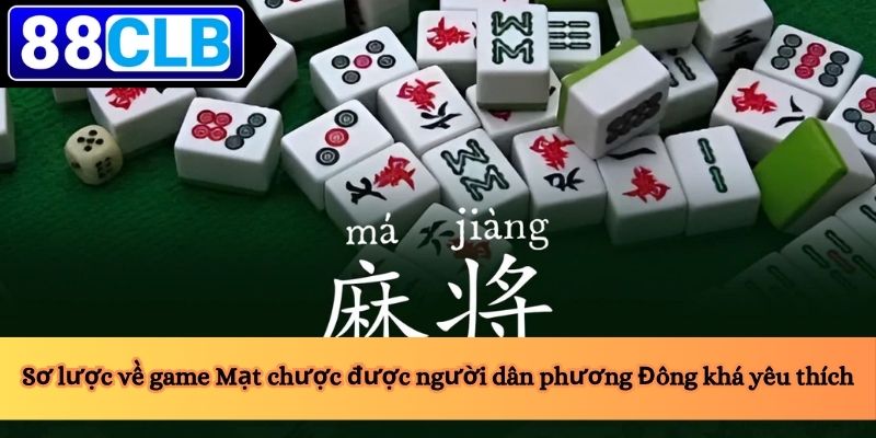 Sơ lược về game Mạt chược được người dân phương Đông khá yêu thích