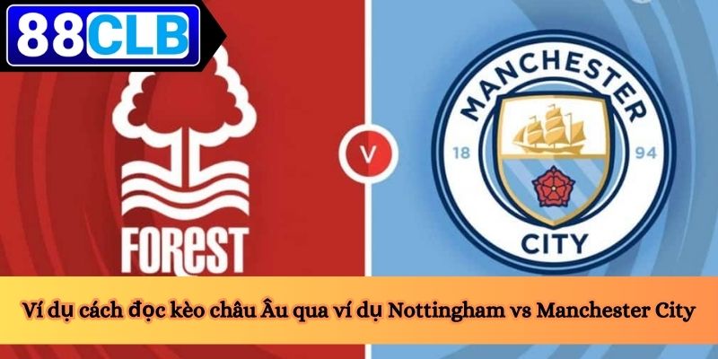 Cách Đọc Kèo Châu Âu 4 Ví dụ cách đọc kèo châu Âu qua ví dụ Nottingham vs Manchester City