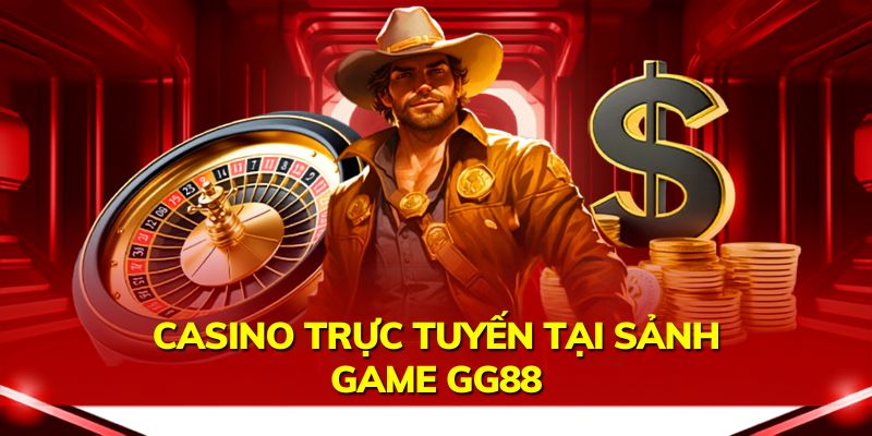 GG88 - Đối Tác Thương Mại Trực Tuyến Đắt Giá Tại 88CLB 3 casino truc tuyen tai sanh game gg88
